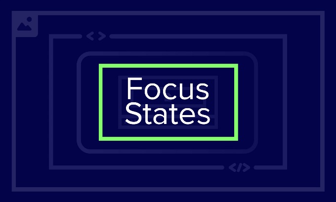 White text on a purple background saying Focus States, surrounded by a bright green box and several other boxes that are faded out.