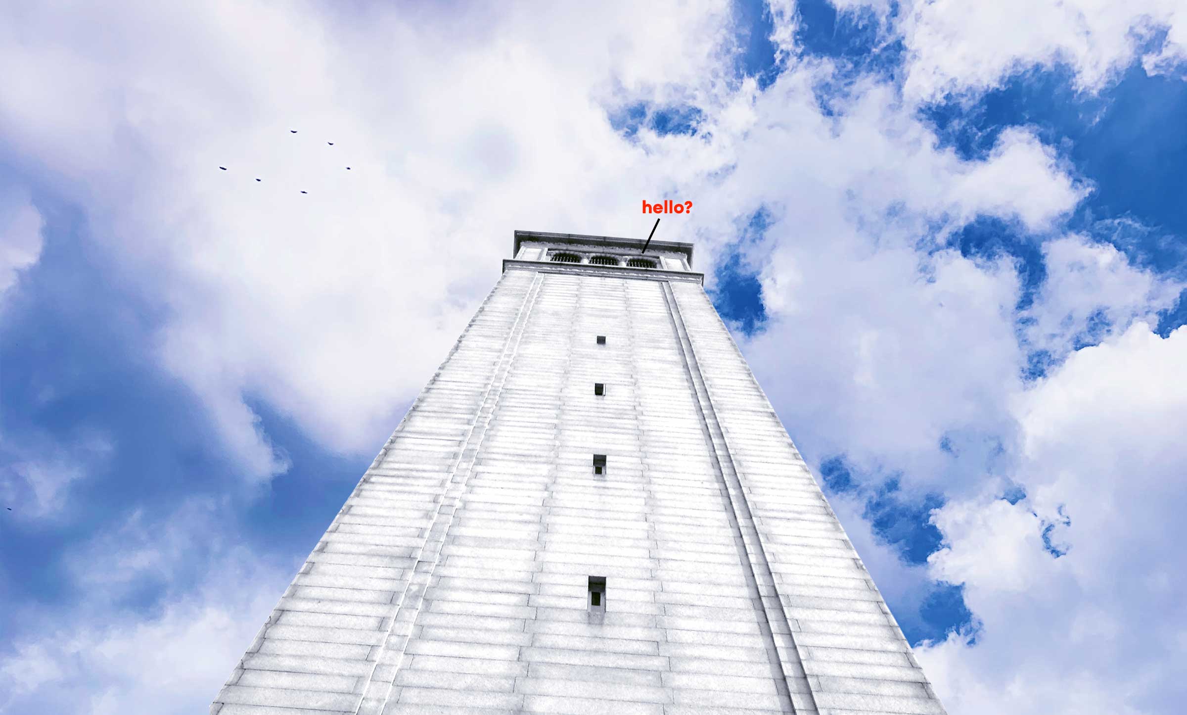 A view looking up at a tall, ivory tower, with a blue and cloudy sky. The word, "hello?" points outside of a window in red writing. 
